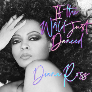收聽Diana Ross的If The World Just Danced歌詞歌曲