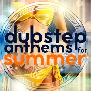 อัลบัม Dubstep Anthems for Summer ศิลปิน Dubstep Mix Collection