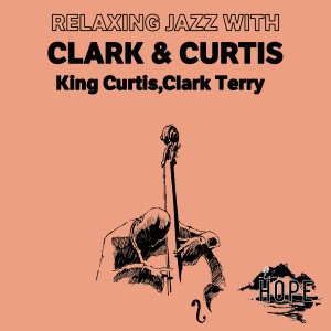 Album Relaxing Jazz with Clark & Curtis from King Curtis