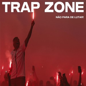 Trap Zone的專輯NÃO PARA DE LUTAR