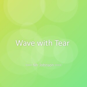 Listen to Wave with Tear song with lyrics from Mr Johnson