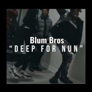 收聽BlumBros的Deep For Nun (Explicit)歌詞歌曲