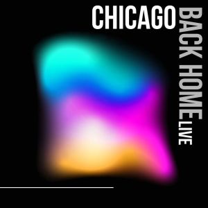 Chicago Back Home Live