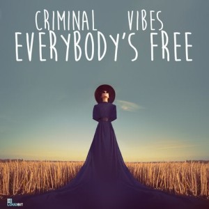 Dengarkan Everybody's Free (Club Mix) lagu dari Criminal Vibes dengan lirik