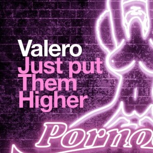 收听Valero的Just Put Them Higher歌词歌曲
