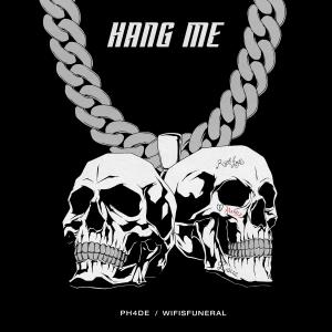 ดาวน์โหลดและฟังเพลง Hang Me (Explicit) พร้อมเนื้อเพลงจาก Phade