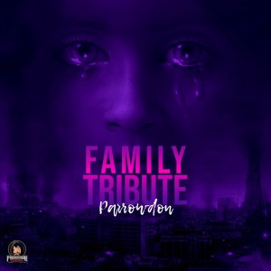 Dengarkan lagu Family Tribute nyanyian Parrowdon dengan lirik