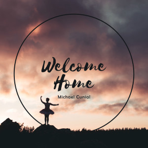ดาวน์โหลดและฟังเพลง Welcome Home พร้อมเนื้อเพลงจาก Michael Cunial