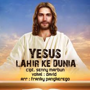 ดาวน์โหลดและฟังเพลง Yesus Lahir Ke Dunia พร้อมเนื้อเพลงจาก David Pangkerego
