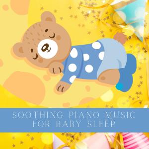 Album Soothing Piano Music for Baby Sleep oleh Bedtime Mozart Lullaby Academy