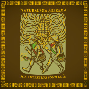 Naturaleza Suprema的專輯Mis Ancestros Como Guía