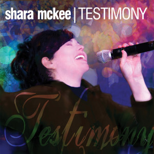 Album Testimony from Shara McKee