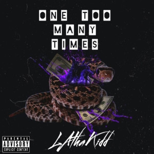 收听LAthaKidd的One Too Many Times (Explicit)歌词歌曲