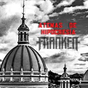 FRANKEN的专辑Atenas de Hipocresía (Explicit)
