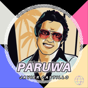 ดาวน์โหลดและฟังเพลง Paruwa พร้อมเนื้อเพลงจาก Javier Castillo