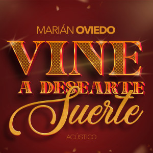 收聽Marián Oviedo的Vine a Desearte Suerte (Acustica)歌詞歌曲