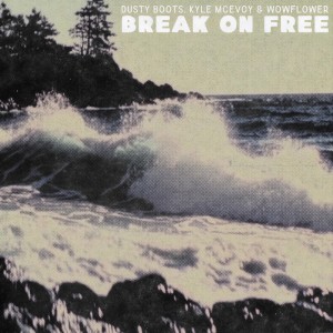 Dusty Boots的專輯Break On Free