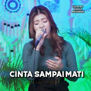 ดาวน์โหลดและฟังเพลง Cinta Sampai Mati (Cover) พร้อมเนื้อเพลงจาก Nabila Maharani