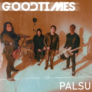 Dengarkan Palsu lagu dari Goodtimes dengan lirik