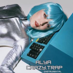 อัลบัม Crazy. Trap (Instrumental) ศิลปิน Alya