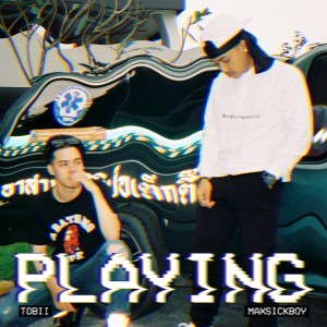 收聽Maxsickboy的Playing歌詞歌曲