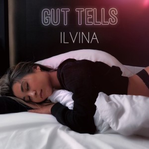 收听Ilvina的Gut Tells歌词歌曲