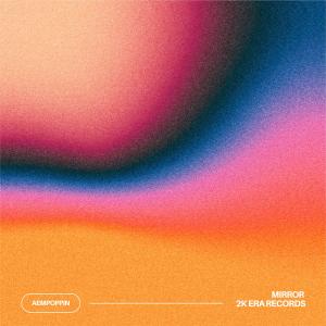 ดาวน์โหลดและฟังเพลง Mirror พร้อมเนื้อเพลงจาก Aempoppin