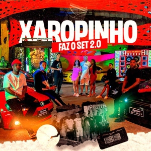 ดาวน์โหลดและฟังเพลง Xaropinho Faz o Set 2.0 พร้อมเนื้อเพลงจาก Dj Xaropinho