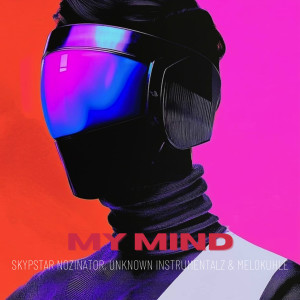 收聽Skypstar Nozinator的My Mind歌詞歌曲