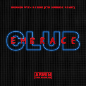收听Armin Van Buuren的Burned With Desire (LTN Extended Sunrise Remix)歌词歌曲