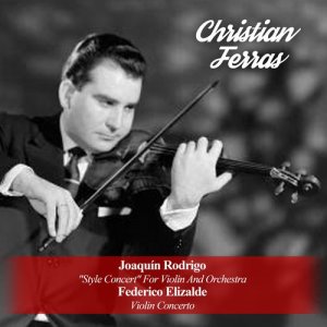 收聽Joaquín Rodrigo的"Style Concert" For Violin And Orchestra: I. Preludio - Allegro molto leggiero歌詞歌曲