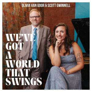 收聽Olivia Van Goor的We've Got A World That Swings (feat. Scott Gwinnell)歌詞歌曲