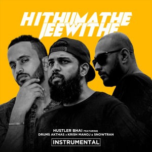 Listen to Hithumathe Jeewithe (Instrumental) song with lyrics from Hustler Bhai