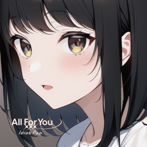 อัลบัม All For You (Bonus track Edition) ศิลปิน Idiot Pop