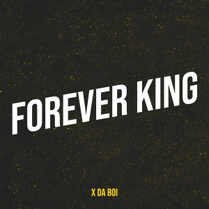Dengarkan lagu Forever King (Explicit) nyanyian X DA BOI dengan lirik