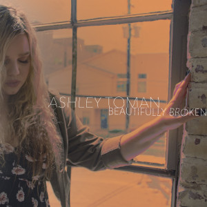 收听Ashley Toman的Beautifully Broken歌词歌曲