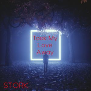 Listen to Took My Love Away song with lyrics from Stork