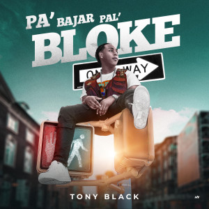 ดาวน์โหลดและฟังเพลง Pal` Bloque พร้อมเนื้อเพลงจาก Tony Black