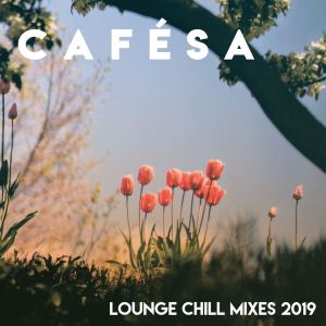 Cafésa // Lounge Chill Mixes 2019 dari Various Artists