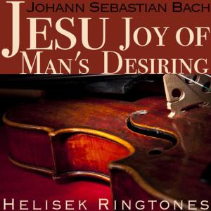 收聽Helisek Ringtones的Bach: Jesu, Joy of Man's Desiring, Cantata BWV 147 ; Johann Sebastian Bach歌詞歌曲
