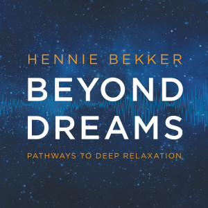 Hennie Bekker的專輯Beyond Dreams - Pathways to Deep Relaxation