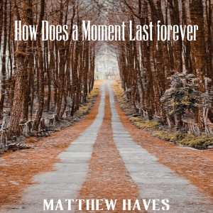 收聽Matthew Haves的How Does a Moment Last Forever歌詞歌曲