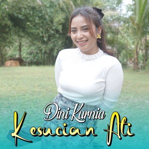 ดาวน์โหลดและฟังเพลง Kesucian Ati (Koplo Dangdut) พร้อมเนื้อเพลงจาก Dini Kurnia