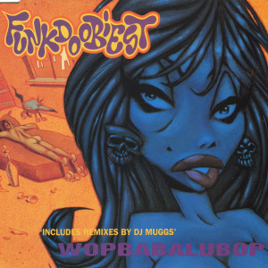 ดาวน์โหลดและฟังเพลง Wopbabalubop (Radio Edit) พร้อมเนื้อเพลงจาก Funkdoobiest