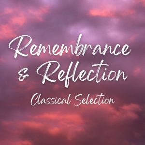 อัลบัม Remembrance & Reflection Classical Selection ศิลปิน Various Artists
