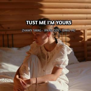 Listen to Tust Me I'm Yours song with lyrics from ZHAWY SWAG