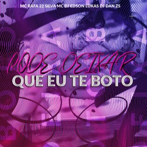 ดาวน์โหลดและฟังเพลง PODE DEIXAR QUE EU TE BOTO SU (SPEED UP|Explicit) พร้อมเนื้อเพลงจาก DJ Dan zs