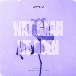 Listen to Wat Gaan We Doen (Explicit) song with lyrics from Jayro