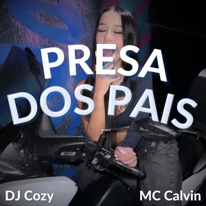 ดาวน์โหลดและฟังเพลง Presa dos Pais (Explicit) พร้อมเนื้อเพลงจาก Dj Cozy