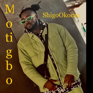 Listen to Motigbo song with lyrics from Shigo Okocan